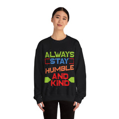 Always Stay Humble And Kind Unisex Sweatshirt Design