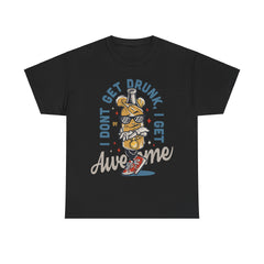 I Dont Get Drink I Get Awesome Heavy Unisex Cotton Tee - Extreme Dirt Bike Champion Shirt