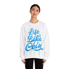 Life is Like A Coin Unisex Sweatshirt Design