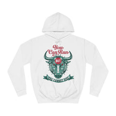 You Can Run You Cannot Hide Unisex College Hoodie - Stylish & Cosy for Campus Life