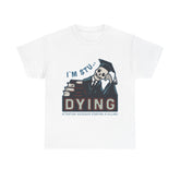 I Am Stu Dying Heavy Unisex Cotton Tee - Extreme Dirt Bike Champion Shirt