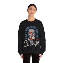 I Just Need More Coffee Unisex Sweatshirt Design