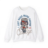 I Just Need More Coffee Unisex Sweatshirt Design
