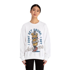 I Don't Get Drunk Unisex Sweatshirt Design