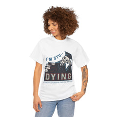 I Am Stu Dying Heavy Unisex Cotton Tee - Extreme Dirt Bike Champion Shirt