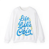 Life is Like A Coin Unisex Sweatshirt Design