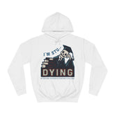 I Am Stu Dying Unisex College Hoodie - Stylish & Cosy for Campus Life