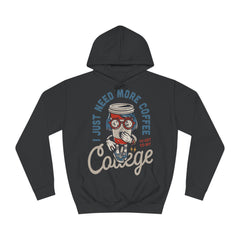 I Just Need More Coffee Unisex College Hoodie - Stylish & Cosy for Campus Life