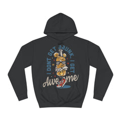 I Dont Get Drunk I Get Awesome Unisex College Hoodie - Stylish & Cosy for Campus Life