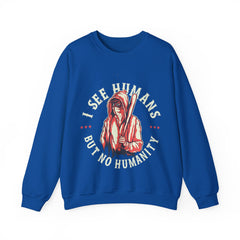 I See Humans But No Humanity Unisex Sweatshirt Design