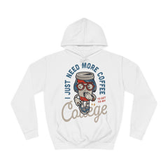 I Just Need More Coffee Unisex College Hoodie - Stylish & Cosy for Campus Life