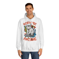 Born To Be Awesome Unisex College Hoodie - Stylish & Cosy for Campus Life
