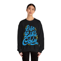 Life is Like A Coin Unisex Sweatshirt Design