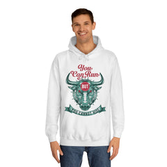 You Can Run You Cannot Hide Unisex College Hoodie - Stylish & Cosy for Campus Life