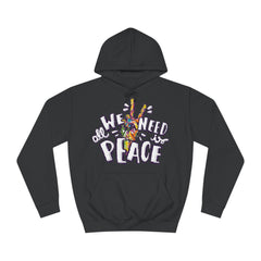 All We Need is Peace Unisex College Hoodie - Stylish & Cosy for Campus Life