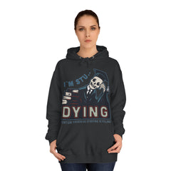 I Am Stu Dying Unisex College Hoodie - Stylish & Cosy for Campus Life