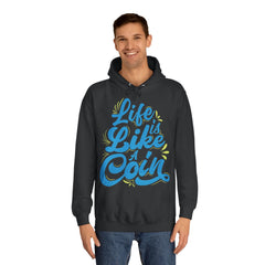 Life Is Like A Coin Unisex College Hoodie - Stylish & Cosy for Campus Life