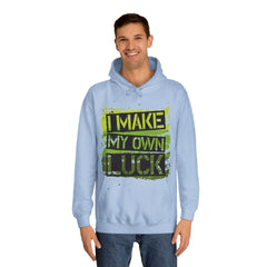I Make My Own Luck Unisex College Hoodie - Stylish & Cosy for Campus Life