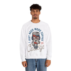 I Just Need More Coffee Unisex Sweatshirt Design