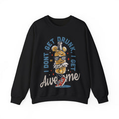 I Don't Get Drunk Unisex Sweatshirt Design