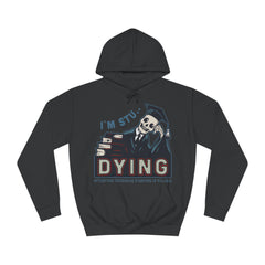 I Am Stu Dying Unisex College Hoodie - Stylish & Cosy for Campus Life