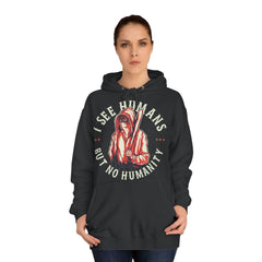 I See Humans But No Humanity Unisex College Hoodie - Stylish & Cosy for Campus Life