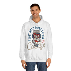 I Just Need More Coffee Unisex College Hoodie - Stylish & Cosy for Campus Life