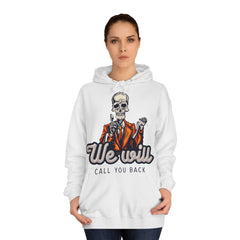 We Will Call You Back Unisex College Hoodie - Stylish & Cosy for Campus Life