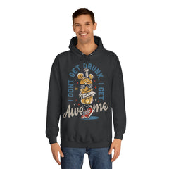 I Dont Get Drunk I Get Awesome Unisex College Hoodie - Stylish & Cosy for Campus Life