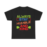 Always Stay Humble And Kind Unisex Cotton Tee - Extreme Dirt Bike Champion Shirt