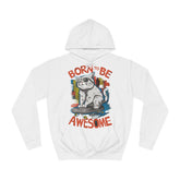 Born To Be Awesome Unisex College Hoodie - Stylish & Cosy for Campus Life