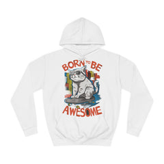 Born To Be Awesome Unisex College Hoodie - Stylish & Cosy for Campus Life