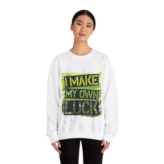 I Make My Own Luck Unisex Sweatshirt Design