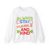 Always Stay Humble And Kind Unisex Sweatshirt Design