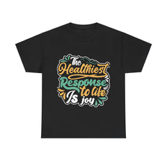 The Healthiest Response To Life is Joy Heavy Unisex Cotton Tee - Extreme Dirt Bike Champion Shirt
