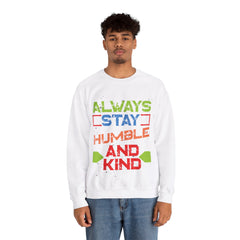 Always Stay Humble And Kind Unisex Sweatshirt Design