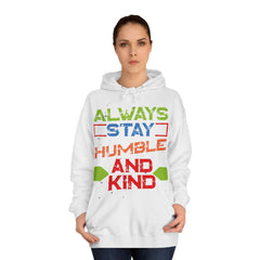 Always Stay Humble And Kind Unisex College Hoodie - Stylish & Cosy for Campus Life