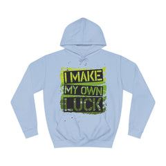 I Make My Own Luck Unisex College Hoodie - Stylish & Cosy for Campus Life