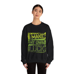 I Make My Own Luck Unisex Sweatshirt Design