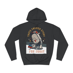 Thats Enough Study For Today Unisex College Hoodie - Stylish & Cosy for Campus Life