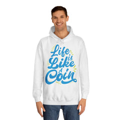 Life Is Like A Coin Unisex College Hoodie - Stylish & Cosy for Campus Life