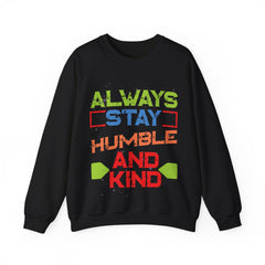 Always Stay Humble And Kind Unisex Sweatshirt Design