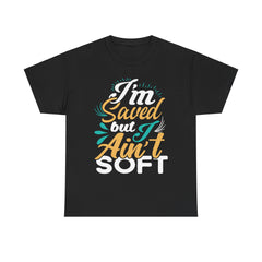 I Am Saved But I Aint Soft Heavy Unisex Cotton Tee - Extreme Dirt Bike Champion Shirt