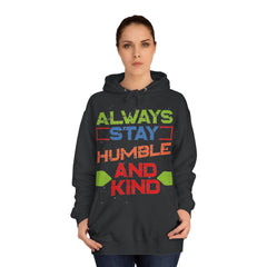 Always Stay Humble And Kind Unisex College Hoodie - Stylish & Cosy for Campus Life