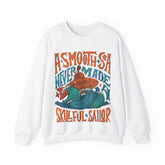 A Smooth Sea Never made a Skillful Sailor Unisex Sweatshirt Design