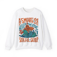 A Smooth Sea Never made a Skillful Sailor Unisex Sweatshirt Design