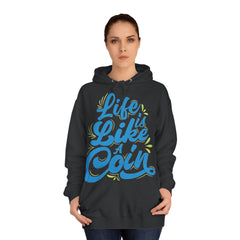 Life Is Like A Coin Unisex College Hoodie - Stylish & Cosy for Campus Life