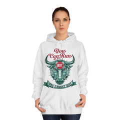 You Can Run You Cannot Hide Unisex College Hoodie - Stylish & Cosy for Campus Life