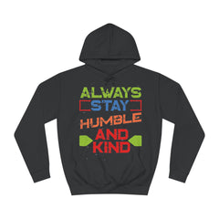Always Stay Humble And Kind Unisex College Hoodie - Stylish & Cosy for Campus Life