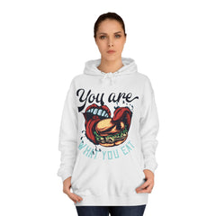 You Are What You Eat Unisex College Hoodie - Stylish & Cosy for Campus Life